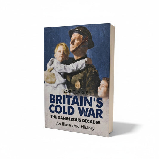 Britain’s Cold War: The Dangerous Decades